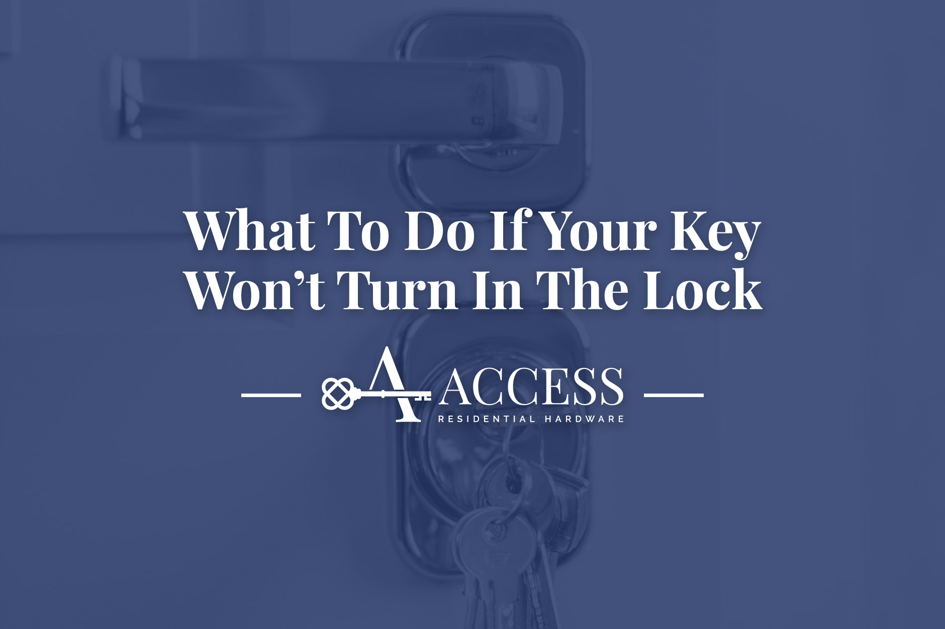 what-to-do-if-your-key-won-t-turn-in-the-lock-issues-solutions